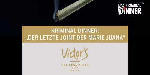 Das Kriminal Dinner \u2013 "Der letzte Joint der Marie Juana" im Victor's Residenz-Hotel Gera