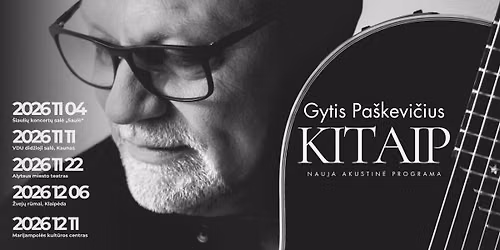 Gytis Pa\u0161kevi\u010dius. Akustinis koncertas \u201eKitaip\u201c | Kaunas