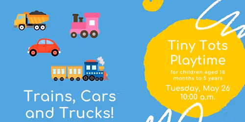 Tiny Tots Playtime: Trains, Cars and Trucks!