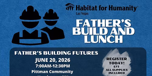 Habitat for Humanity LV Father\u2019s Build & Lunch