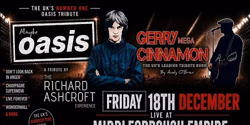 Maybe Oasis, The Richard Ashcroft Experience &amp; Gerry Mega Cinnamon (LIVE) 