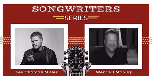 Franklin Theatre Songwriters Series: feat. Lee Thomas Miller and Wendell Mobley