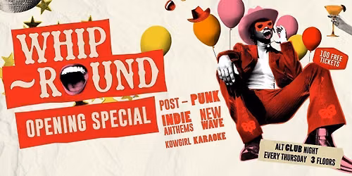 Whip-Round\ud83e\udd20 OPENING SPECIAL\ud83c\udf89 THURSDAYS AT DEAF | INDIE CLASSICS, POST-PUNK, NEW WAVE + MORE