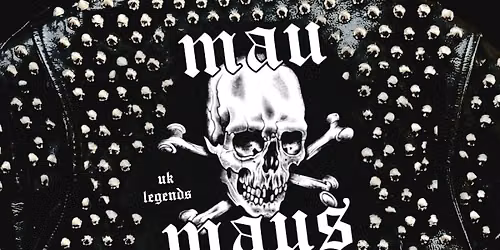 Mau Maus (UK) with High Society (Germany) Balm Squad & The Defamed