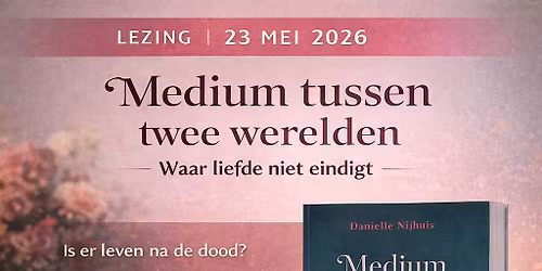 Lezing\/Boek presentatie Medium tussen twee werelden 