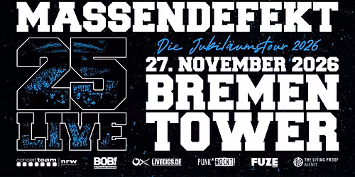 MASSENDEFEKT \u2022 25 Live \u2022 Bremen \u2022 27.11.26 \u2022 Tower