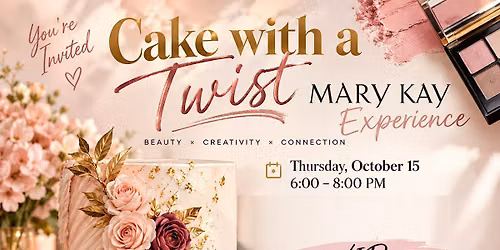 CAKE with a Twist x Mary Kay Experience