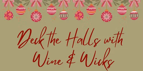 Deck The Halls with Wine & Wicks