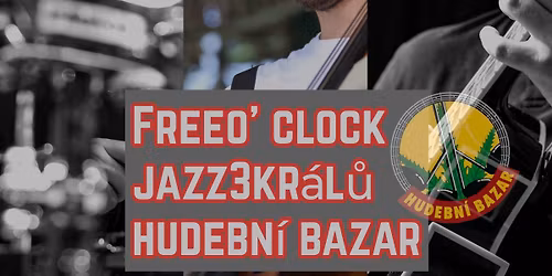 FreeO' Clock \/\/ jazz3kr\u00e1l\u016f \/\/ Hudebn\u00ed Bazar