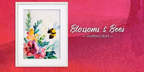 Blossoms & Bees ~ Watercolors ~