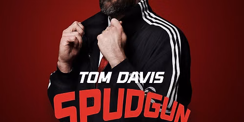Tom Davis - Spudgun at G Live Guildford