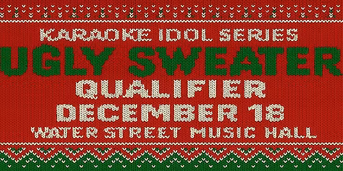 Karaoke Idol - Ugly Sweater Qualifier