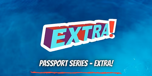 Passport East Series: EXTRA!