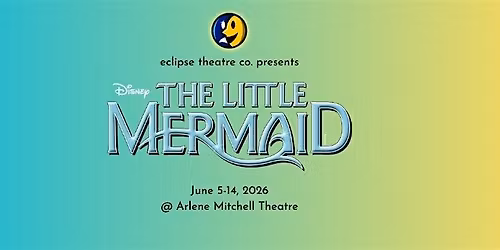 Disney's The Little Mermaid (Eclipse Theatre Company)