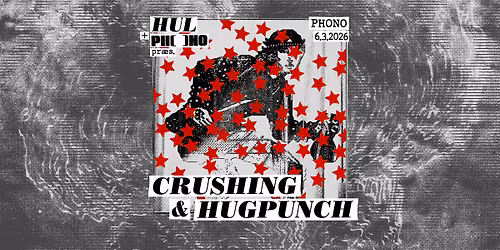PHONO & HUL: Crushing + Hugpunch