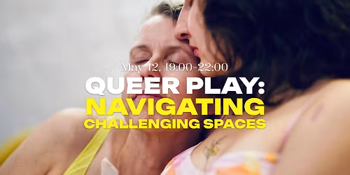 Queer Play Series: Navigating Challenging spaces