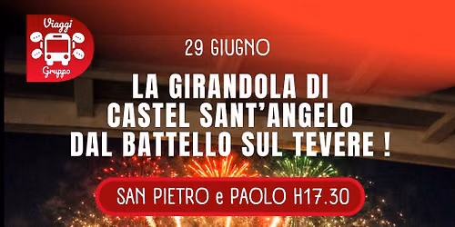 29 GIUGNO LA GIRANDOLA DI CASTEL SANT'ANGELO IN BATTELLO SUL TEVERE !