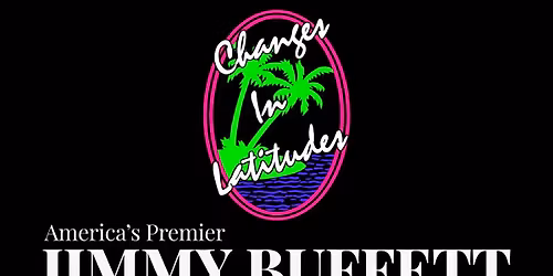 Changes in Latitudes: America's Premier Jimmy Buffett Tribute Show