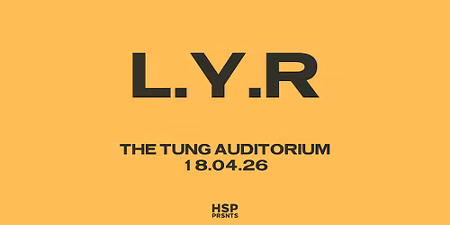 L.Y.R | The Tung Auditorium - Liverpool