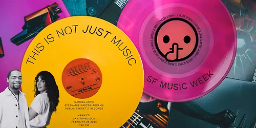 SF Music Week Presents -  This Is Not Just Music