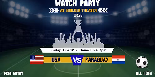 USA World Cup Watch Party | USA vs Paraguay | Boulder Theater | FREE ENTRY