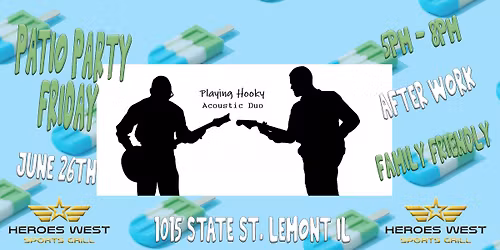 Patio Party Friday w\/ Playing Hooky @ Heroes West Lemont