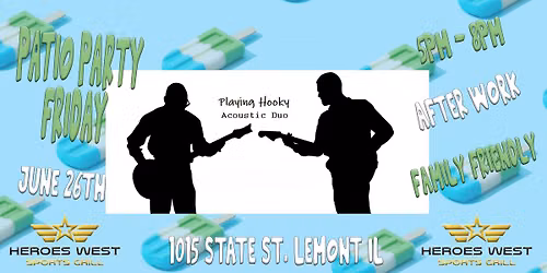 Patio Party Friday w\/ Playing Hooky @ Heroes West Lemont