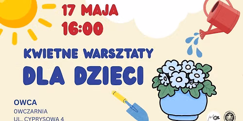 Kwietne warsztaty dla dzieci w OWCY, ul. Cyprysowa 4, Owczarnia