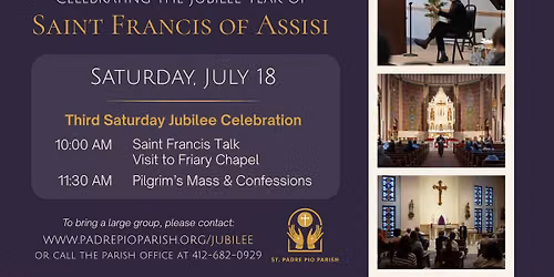 3rd Saturday: Jubilee of St. Francis | Talk, Pilgrim's Mass, Confessions