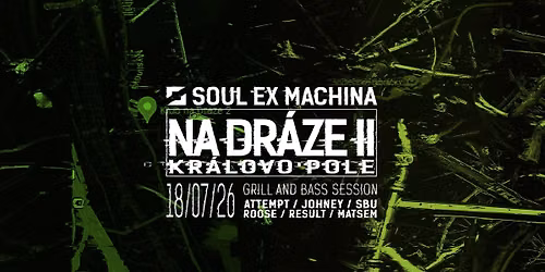 SOUL EX MACHINA Na Dr\u00e1ze II - Kr\u00e1lovo Pole