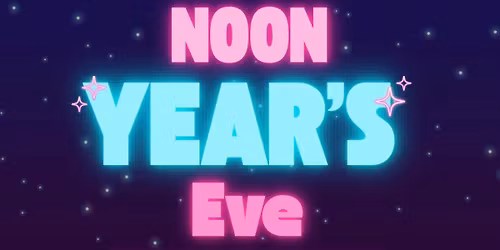 NOON YEAR\u2019S EVE\ud83c\udf89 GLOW PARTY\ud83e\ude75