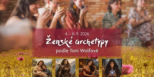 V\u00edkend pro \u017eeny \u2013 \u010dty\u0159i \u017eensk\u00e9 archetypy podle Toni Wolfov\u00e9