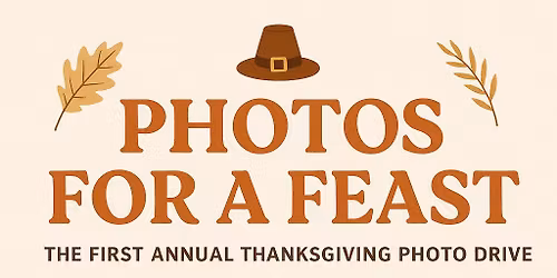 FIRST ANNUAL PHOTOS FOR A FEAST DRIVE \ud83c\udf57\ud83e\udd83