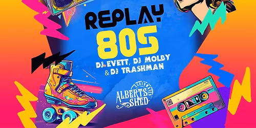 Replay: 80s - ALL NIGHT LONG DJS | Albert's Shed Southwater