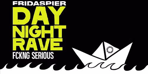 FCKNG SERIOUS DAY & NIGHT RAVE