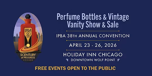 PERFUME BOTTLES & VINTAGE VANITY SHOW & SALE INCLUDING INDIE PERFUME