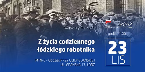 Warsztaty Rodzinne "Z \u017cycia codziennego \u0142\u00f3dzkiego robotnika"