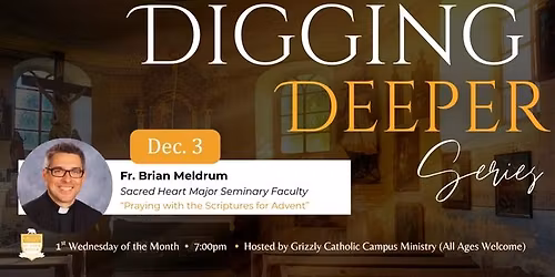 Digging Deeper: Fr. Brian Meldrum on "Praying with the Scriptures for Advent"