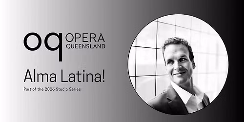 Opera Queensland - Alma Latina!