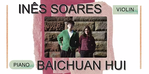 Concert - Scottish Arts Club - In\u00eas  Soares, violin & Baichuan Hui, piano