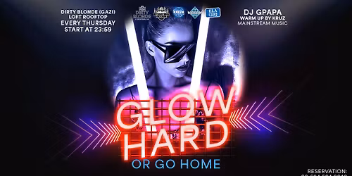 International \u2718 Glow Hard or Go Home \u2718 Mainstream Music \u2718 Dirty Blonde Gazi \u2718 Every Thursday