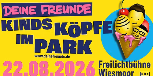 Deine Freunde - Kindsk\u00f6pfe im Park - Open Air 2026 - Freilichtb\u00fchne Wiesmoor - 22.08.2026