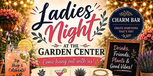 Ladies Night at the Garden Center!