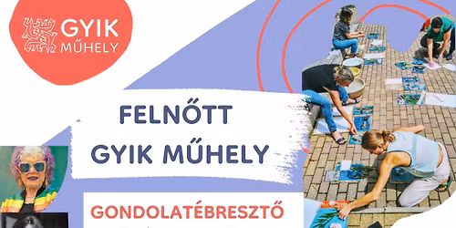 Gondolat\u00e9breszt\u0151, experiment\u00e1lis m\u0171v\u00e9szeti m\u0171hely - FELN\u0150TT GYIK M\u0171hely 