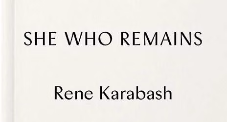 She Who Remains by Rene Karabash