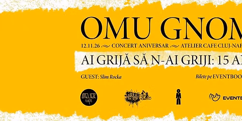 Cluj-Napoca: Omu Gnom \u2013 15 ani de \u201eAi grij\u0103 s\u0103 n-ai griji\u201d 