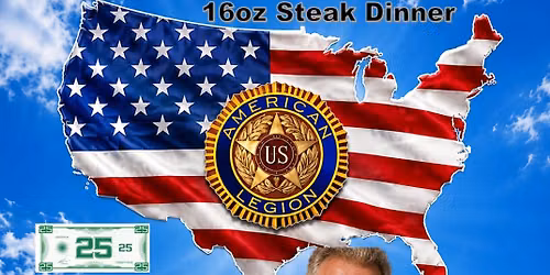 16oz Steak Dinner $25 @ American Legion Post#99, Foley, AL