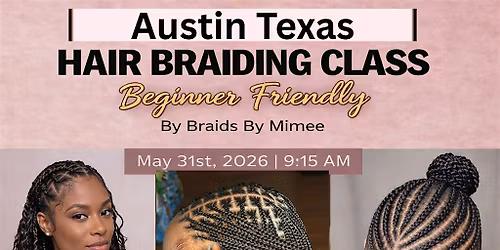 AUSTIN TEXAS BEGINNERS BRAIDING CLASS( NO EXPERIENCE NEEDED)
