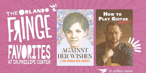 Fringe Favorites at Dr. Phillips Center A Double Feature (AGE ADVISORY: 13+)