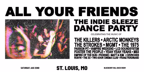 The Indie Sleaze Dance Party - All Your Friends at Blueberry Hill Duck Room